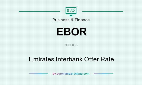 What does EBOR mean? It stands for Emirates Interbank Offer Rate