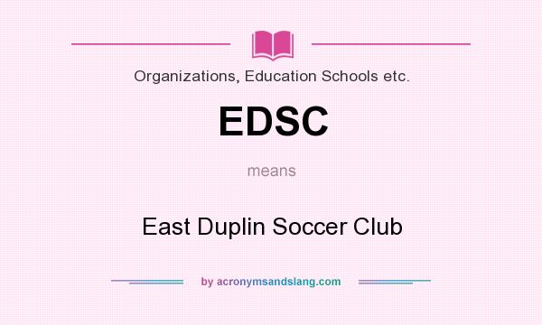 What does EDSC mean? It stands for East Duplin Soccer Club