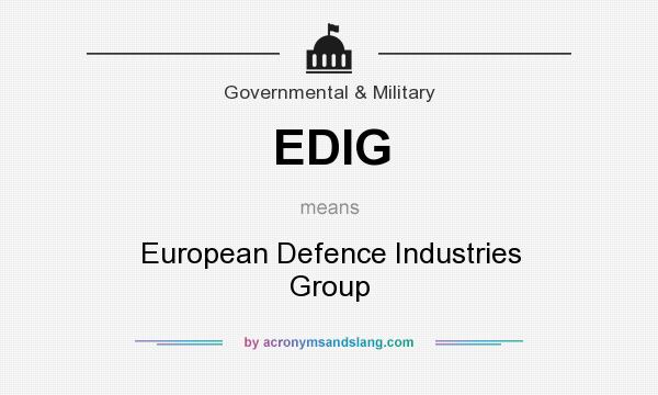 What does EDIG mean? It stands for European Defence Industries Group