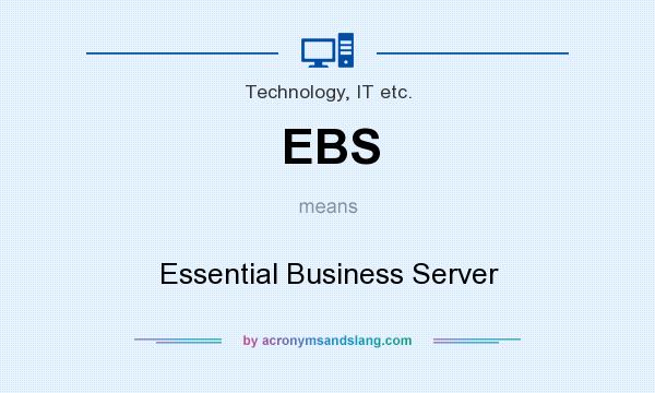 What does EBS mean? It stands for Essential Business Server