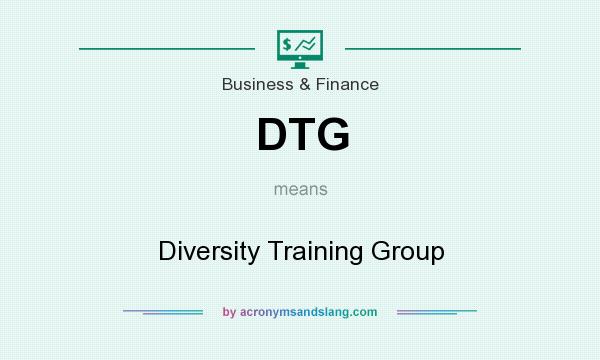 What does DTG mean? It stands for Diversity Training Group