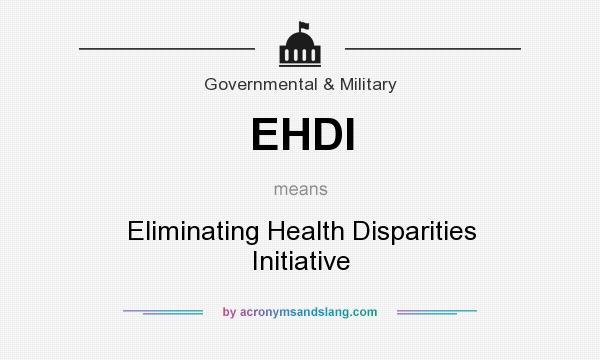 What does EHDI mean? It stands for Eliminating Health Disparities Initiative