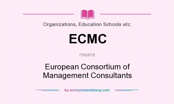 What does ECMC mean? It stands for European Consortium of Management Consultants