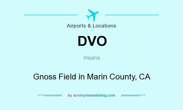 What does DVO mean? It stands for Gnoss Field in Marin County, CA