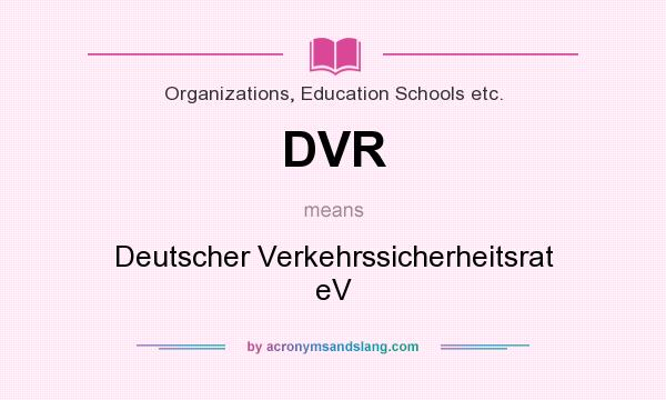 What does DVR mean? It stands for Deutscher Verkehrssicherheitsrat eV