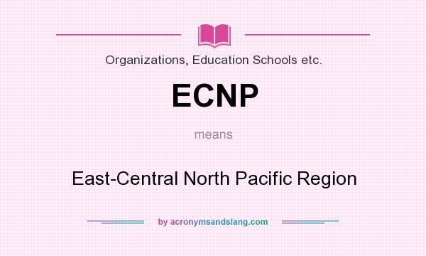 What does ECNP mean? It stands for East-Central North Pacific Region