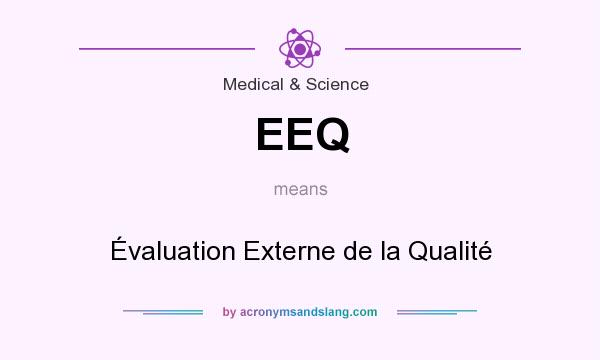What does EEQ mean? It stands for Évaluation Externe de la Qualité