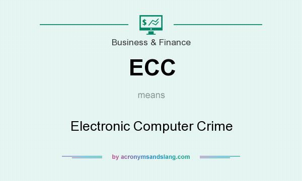 What does ECC mean? It stands for Electronic Computer Crime