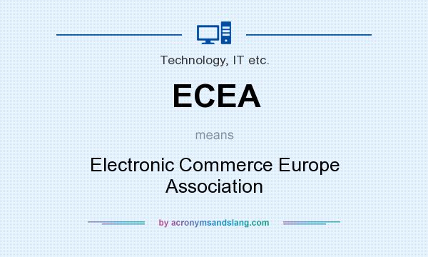 What does ECEA mean? It stands for Electronic Commerce Europe Association