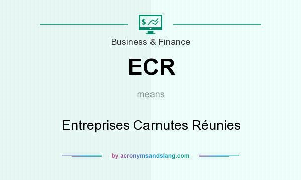 What does ECR mean? It stands for Entreprises Carnutes Réunies