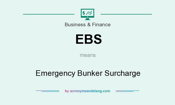 What does EBS mean? It stands for Emergency Bunker Surcharge