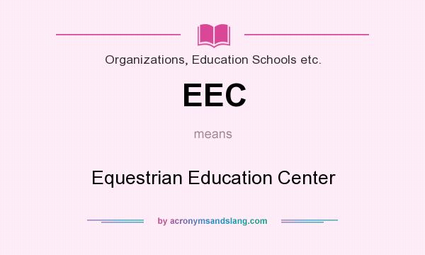 What does EEC mean? It stands for Equestrian Education Center