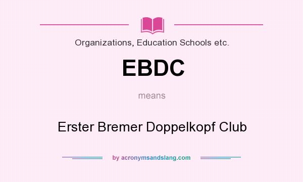 What does EBDC mean? It stands for Erster Bremer Doppelkopf Club