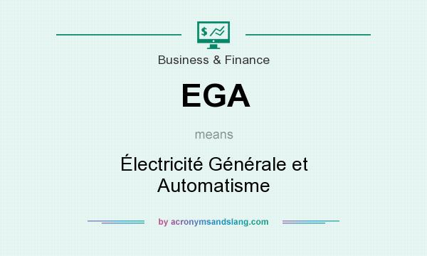 What does EGA mean? It stands for Électricité Générale et Automatisme