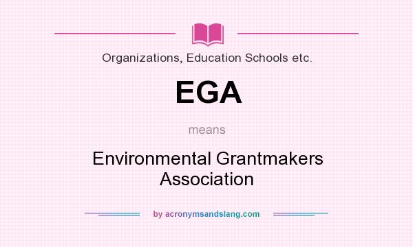 What does EGA mean? It stands for Environmental Grantmakers Association