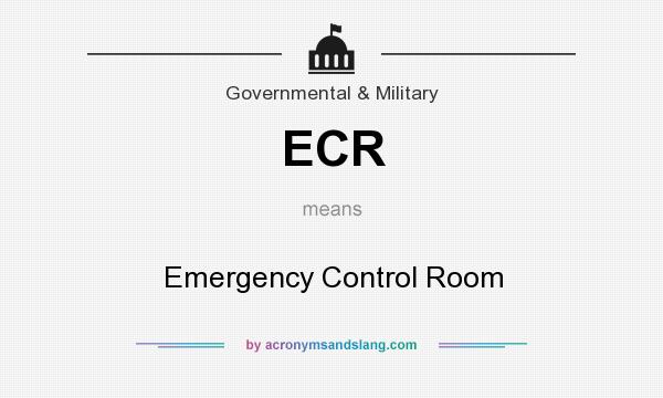 What does ECR mean? It stands for Emergency Control Room