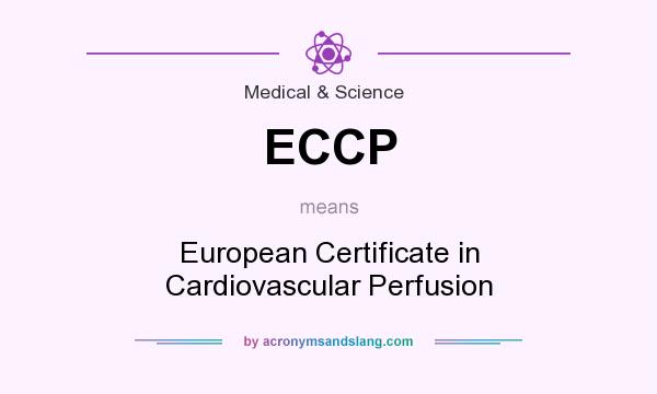What does ECCP mean? It stands for European Certificate in Cardiovascular Perfusion