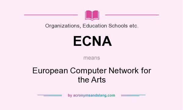 What does ECNA mean? It stands for European Computer Network for the Arts