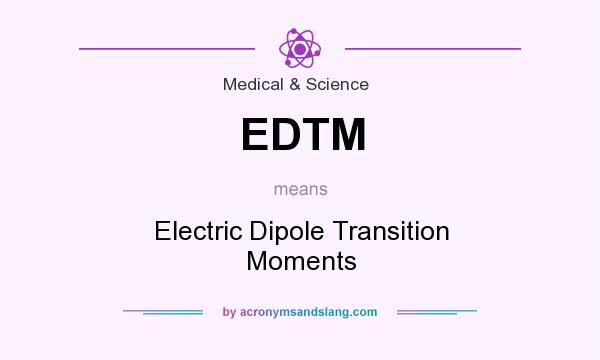 What does EDTM mean? It stands for Electric Dipole Transition Moments