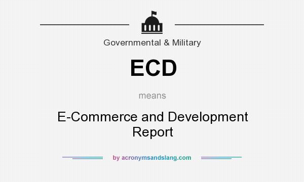 What does ECD mean? It stands for E-Commerce and Development Report