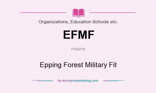 What does EFMF mean? It stands for Epping Forest Military Fit