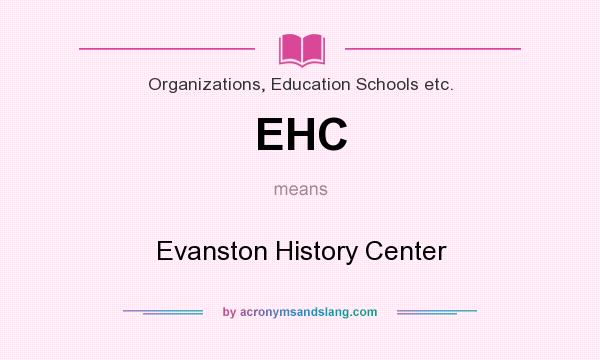 What does EHC mean? It stands for Evanston History Center