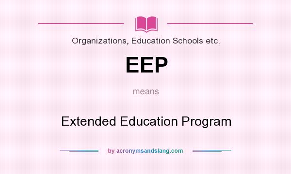 What does EEP mean? It stands for Extended Education Program