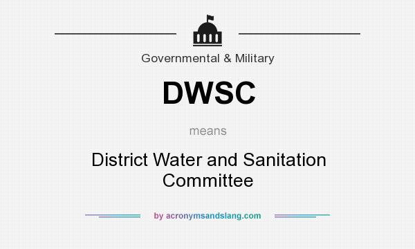 What does DWSC mean? It stands for District Water and Sanitation Committee