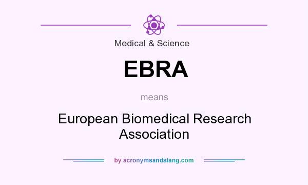 What does EBRA mean? It stands for European Biomedical Research Association