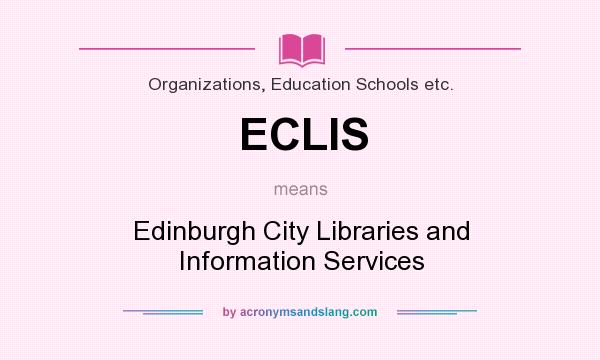 What does ECLIS mean? It stands for Edinburgh City Libraries and Information Services