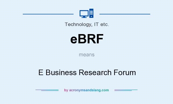 What does eBRF mean? It stands for E Business Research Forum