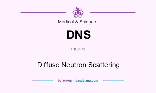 What does DNS mean? It stands for Diffuse Neutron Scattering