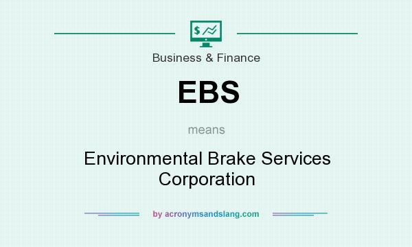 What does EBS mean? It stands for Environmental Brake Services Corporation