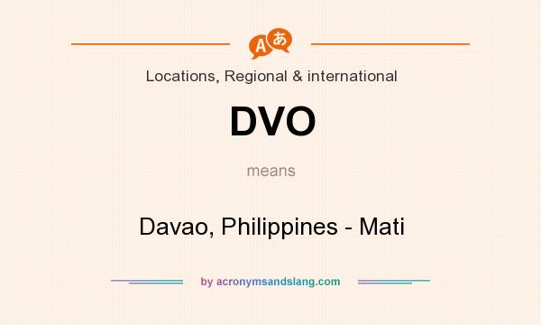 What does DVO mean? It stands for Davao, Philippines - Mati