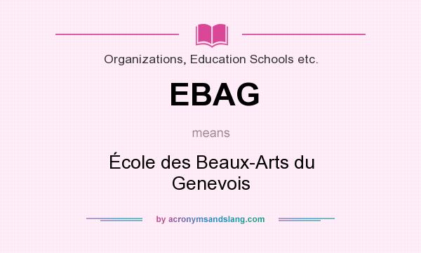 What does EBAG mean? It stands for École des Beaux-Arts du Genevois