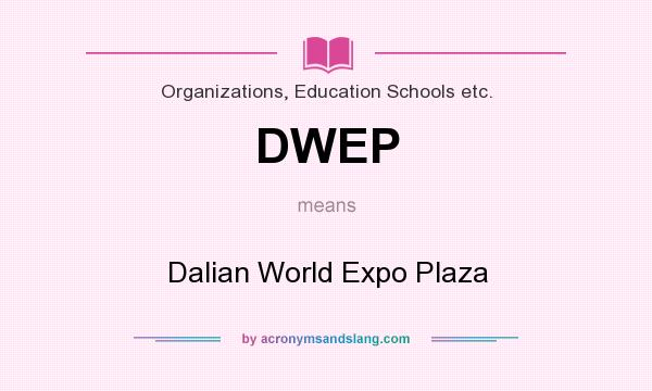 What does DWEP mean? It stands for Dalian World Expo Plaza