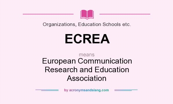 What does ECREA mean? It stands for European Communication Research and Education Association