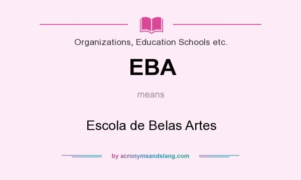 What does EBA mean? It stands for Escola de Belas Artes