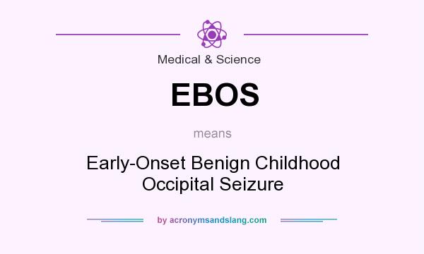 What does EBOS mean? It stands for Early-Onset Benign Childhood Occipital Seizure