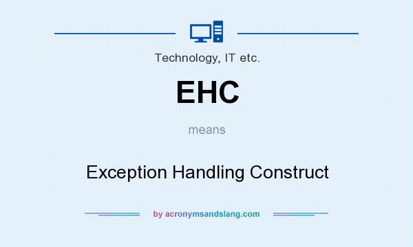 What does EHC mean? It stands for Exception Handling Construct