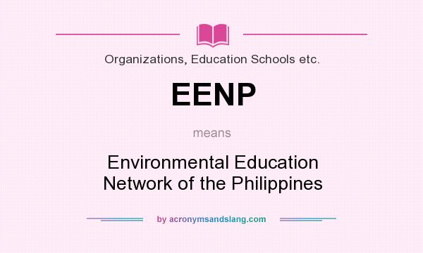 What does EENP mean? It stands for Environmental Education Network of the Philippines
