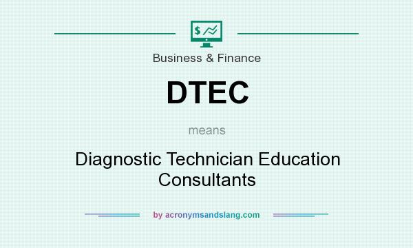 What does DTEC mean? It stands for Diagnostic Technician Education Consultants