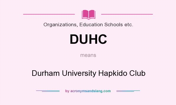 What does DUHC mean? It stands for Durham University Hapkido Club