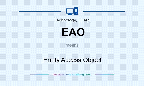 What does EAO mean? It stands for Entity Access Object