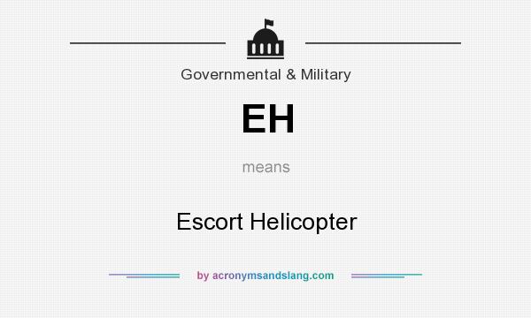 What does EH mean? It stands for Escort Helicopter