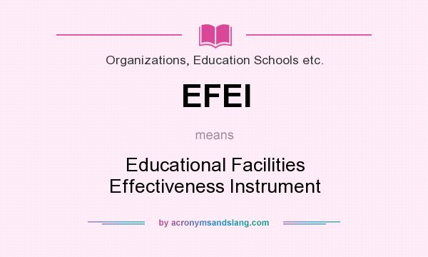 What does EFEI mean? It stands for Educational Facilities Effectiveness Instrument