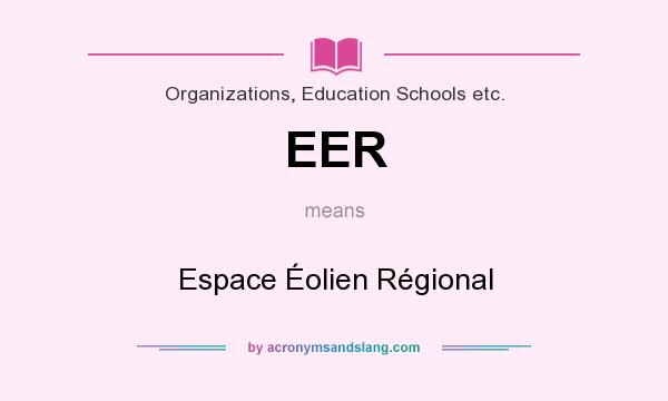 What does EER mean? It stands for Espace Éolien Régional
