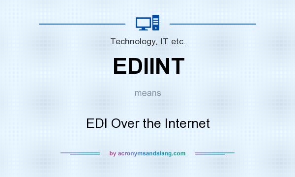 What does EDIINT mean? It stands for EDI Over the Internet