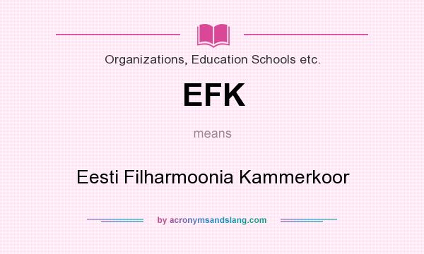 What does EFK mean? It stands for Eesti Filharmoonia Kammerkoor