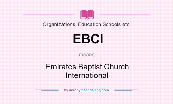 What does EBCI mean? It stands for Emirates Baptist Church International
